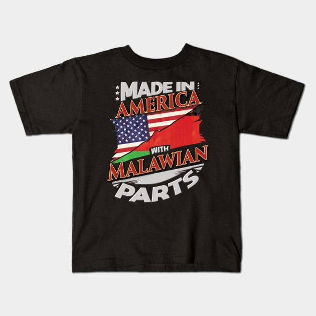 Made In America With Malawian Parts - Gift for Malawian From Malawi Kids T-Shirt by Country Flags